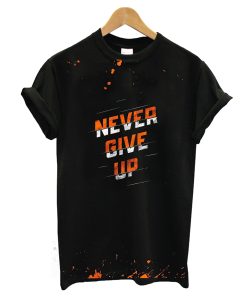 Never Give Up T-Shirt
