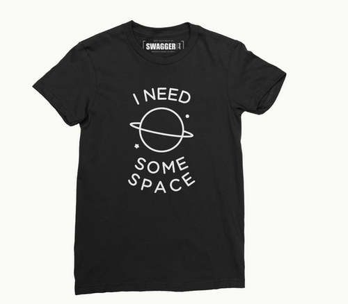 I need Some Space T-shirt