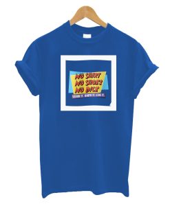 No Shirt. No Shoes. No Dice. T Shirt