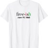 Juneteeth Freeish T-shirt