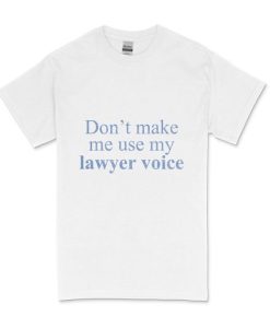 Lawyer Voice T-shirt