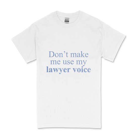 Lawyer Voice T-shirt