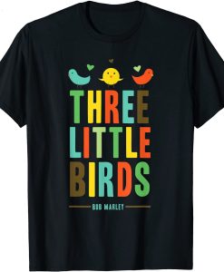 Three Little Birds Bob Marley T-shirt