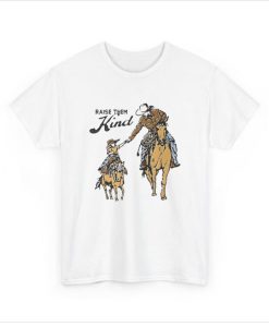 Raise Them Kind T-Shirt